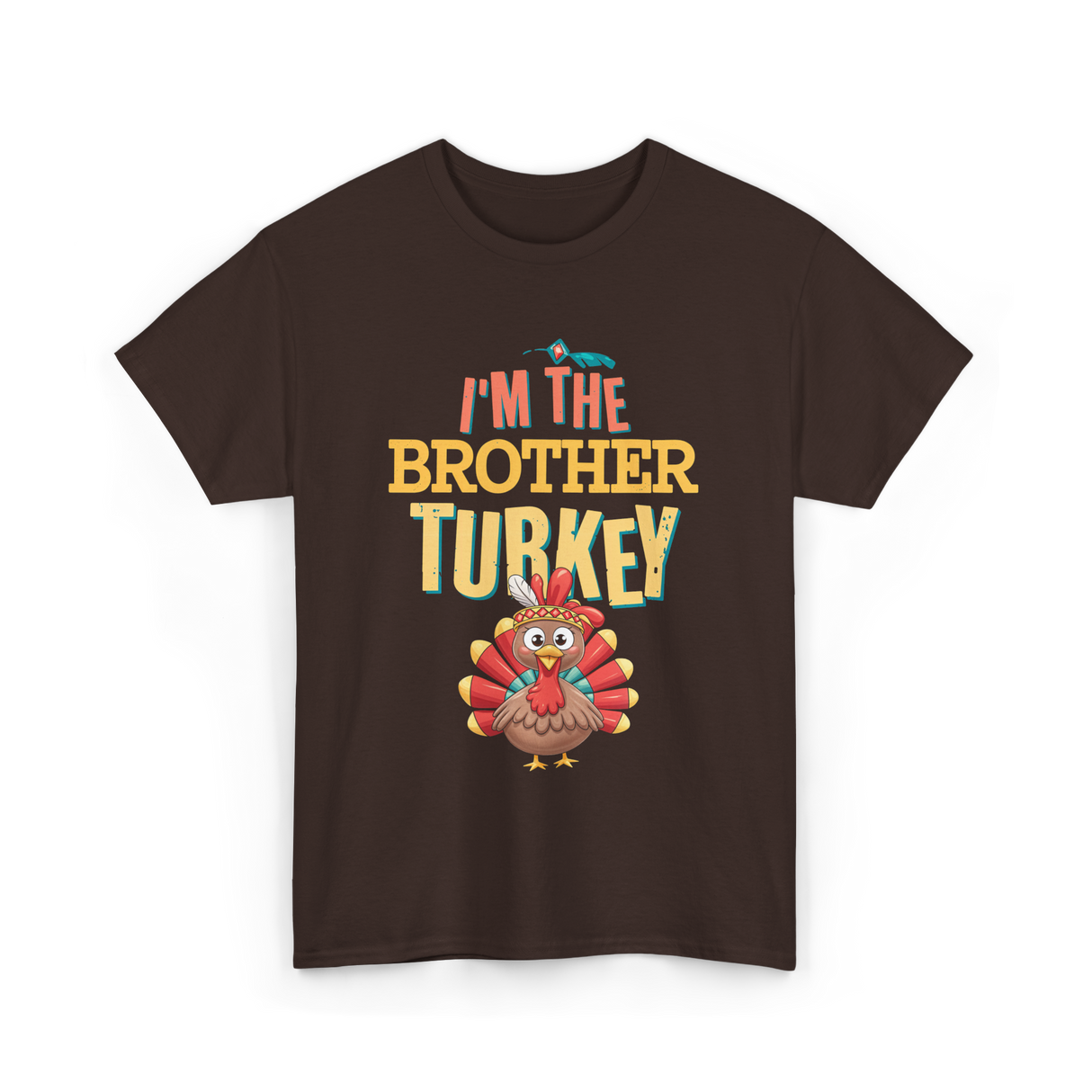 Im The Brother Turkey Thanksgiving T-Shirt - Dark Chocolate