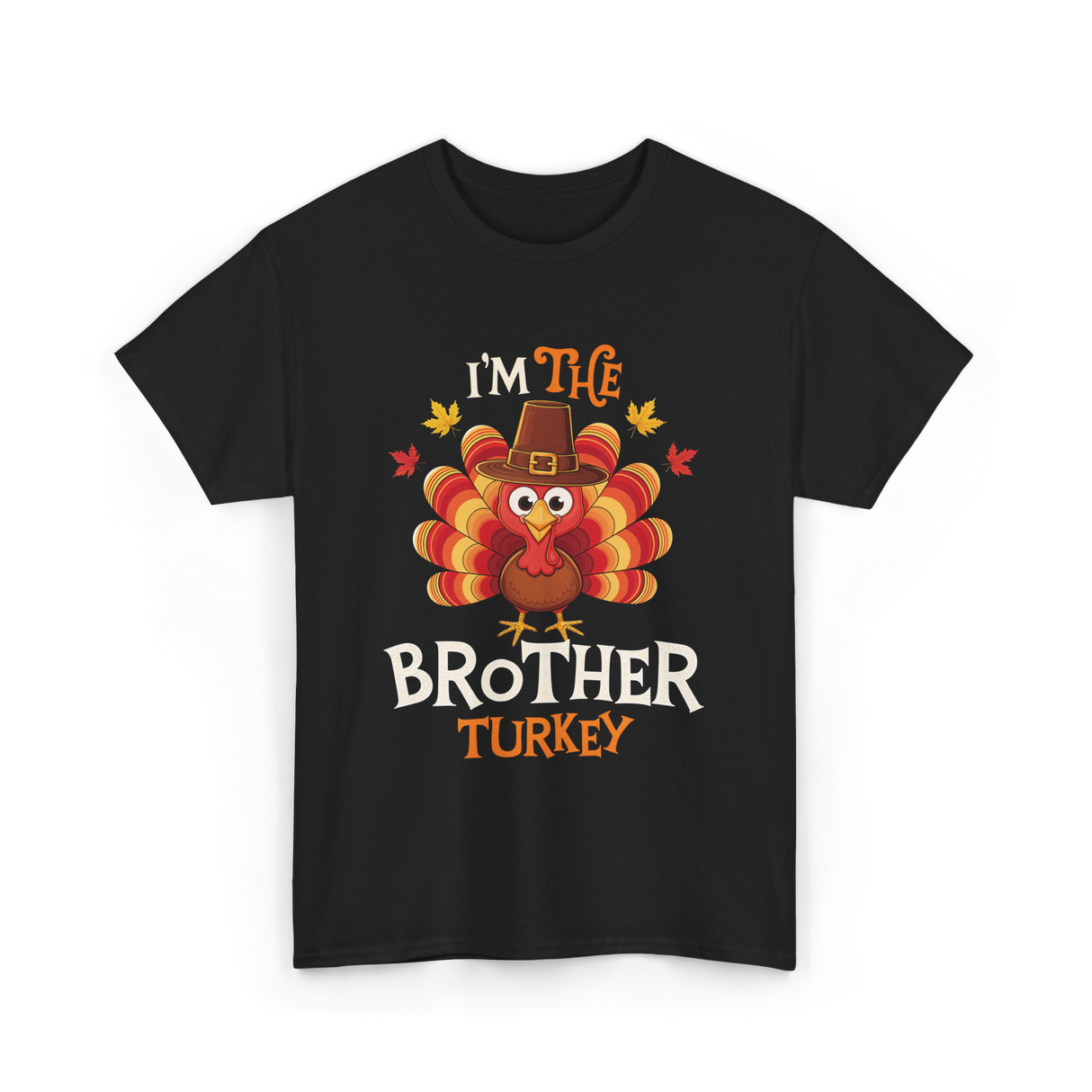 I'm the Brother Turkey Thanksgiving T-Shirt - Black