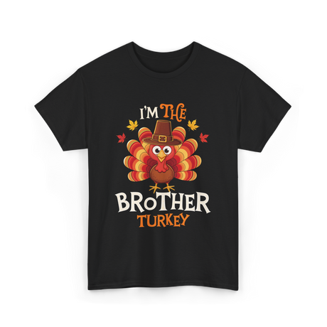 I'm the Brother Turkey Thanksgiving T-Shirt - Black