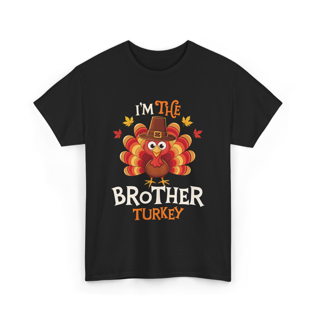 I'm the Brother Turkey Thanksgiving T-Shirt - Black