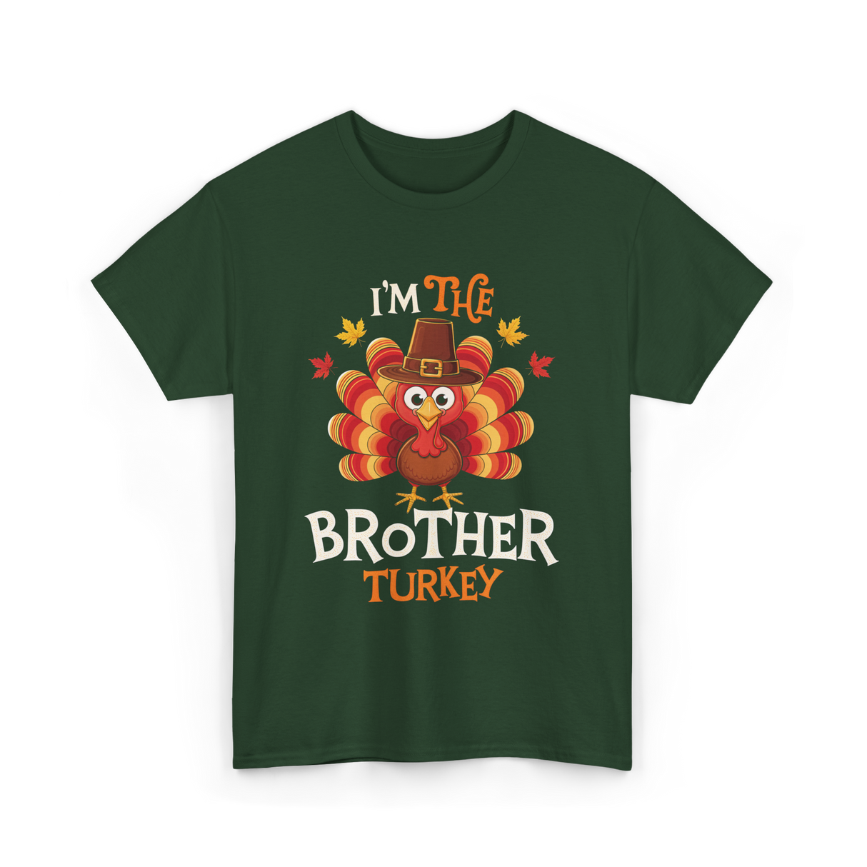 I'm the Brother Turkey Thanksgiving T-Shirt - Forest Green