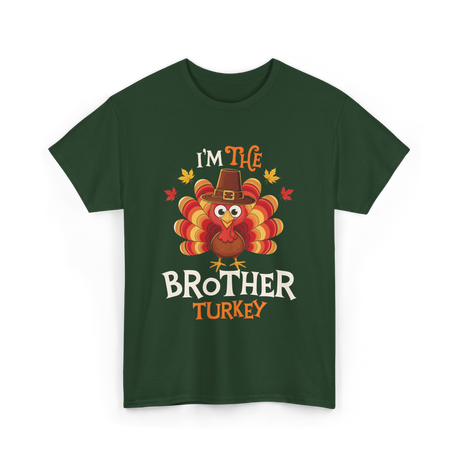 I'm the Brother Turkey Thanksgiving T-Shirt - Forest Green