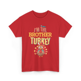 Im The Brother Turkey Thanksgiving T-Shirt - Red