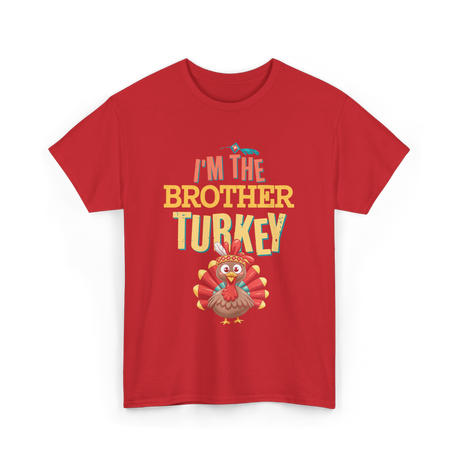 Im The Brother Turkey Thanksgiving T-Shirt - Red