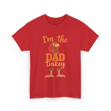 I'm the Dad Turkey Thanksgiving T-Shirt - Red