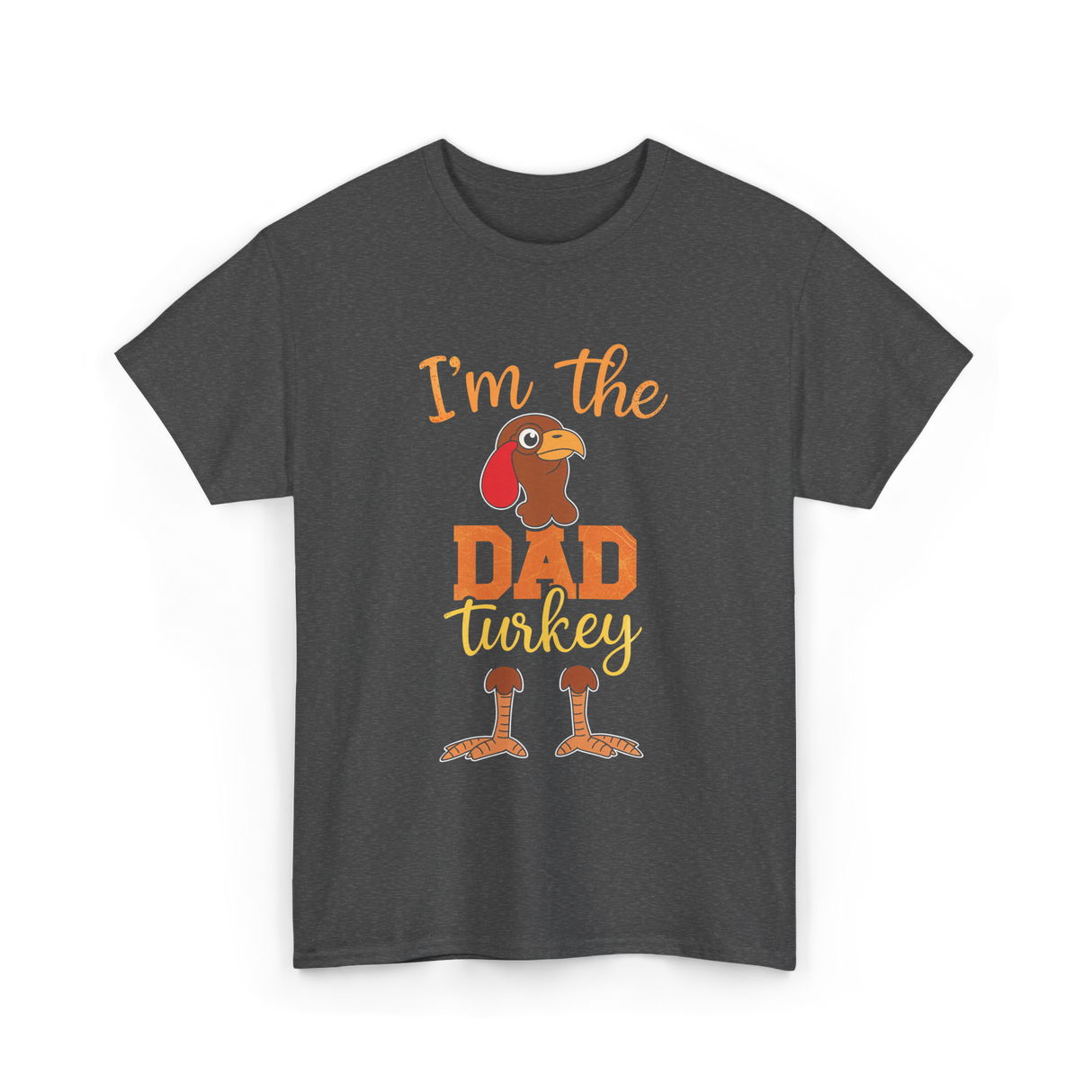 I'm the Dad Turkey Thanksgiving T-Shirt - Dark Heather