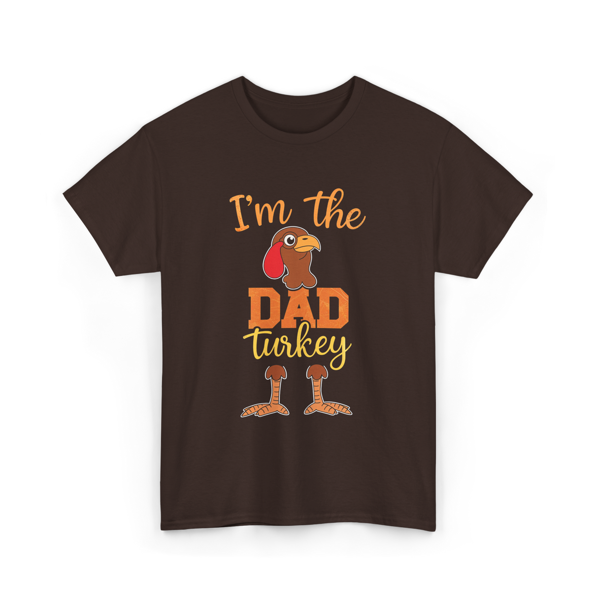 I'm the Dad Turkey Thanksgiving T-Shirt - Dark Chocolate