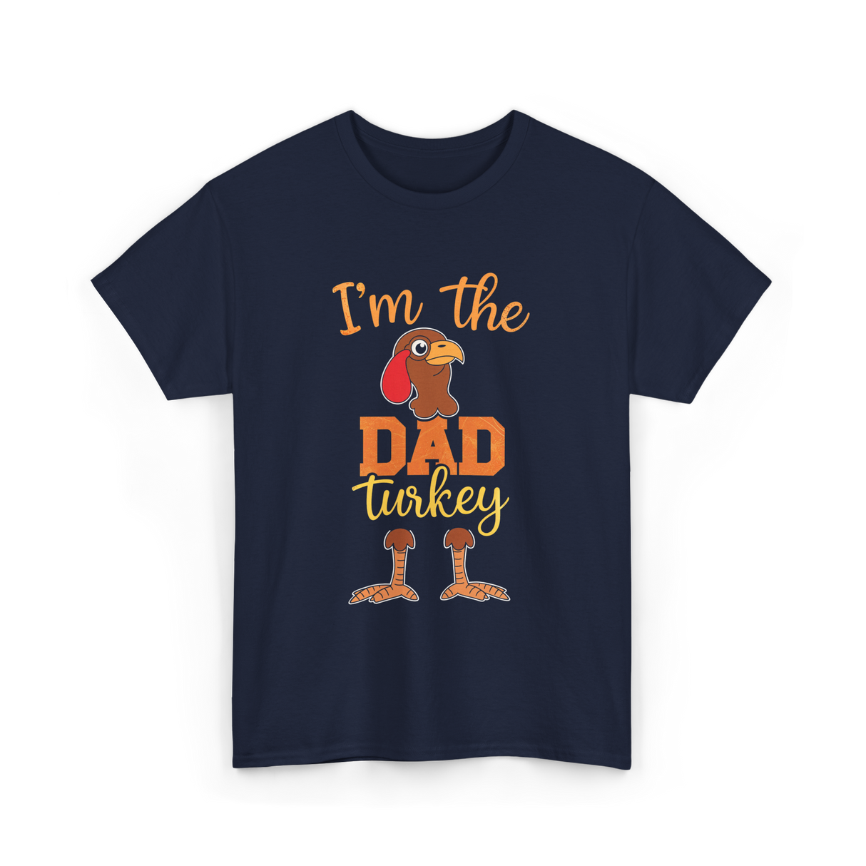 I'm the Dad Turkey Thanksgiving T-Shirt - Navy