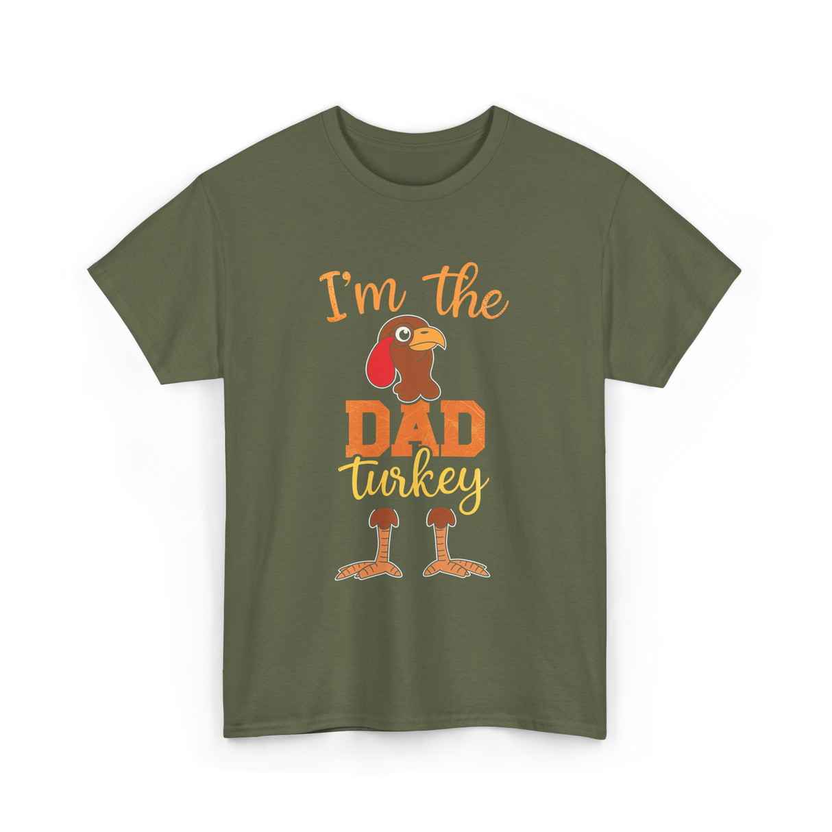 I'm the Dad Turkey Thanksgiving T-Shirt - Military Green