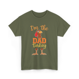 I'm the Dad Turkey Thanksgiving T-Shirt - Military Green