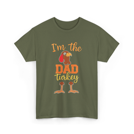 I'm the Dad Turkey Thanksgiving T-Shirt - Military Green