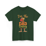 I'm the Dad Turkey Thanksgiving T-Shirt - Forest Green