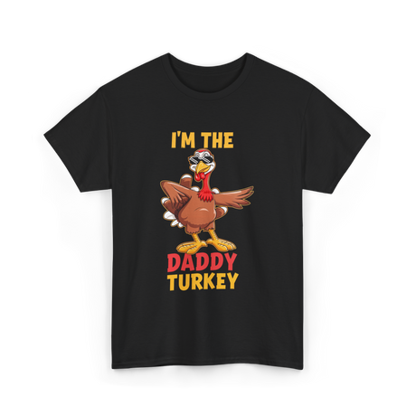 I'm The Daddy Turkey T-Shirt - Black