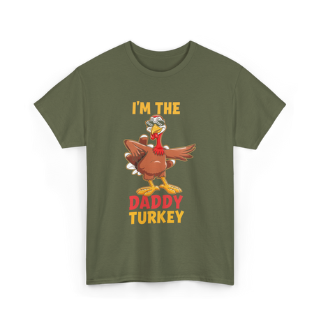 I'm The Daddy Turkey T-Shirt - Military Green