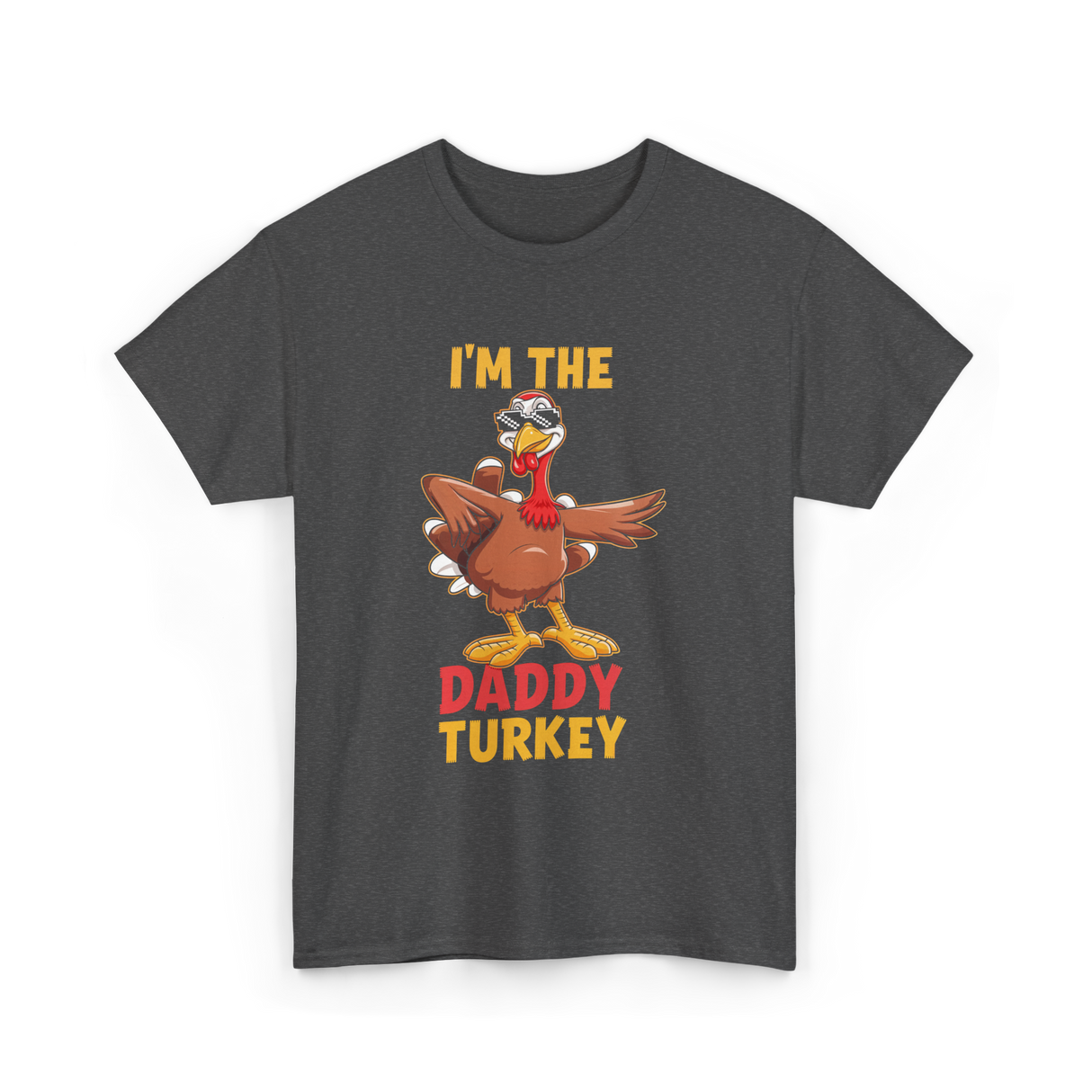 I'm The Daddy Turkey T-Shirt - Dark Heather