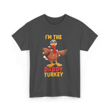 I'm The Daddy Turkey T-Shirt - Dark Heather