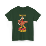 I'm The Daddy Turkey T-Shirt - Forest Green