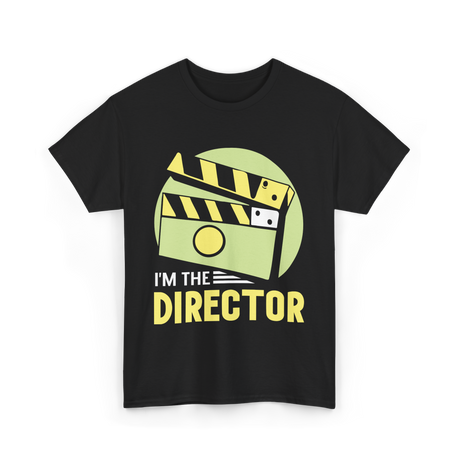 I'm The Director Film Directing T-Shirt - Black