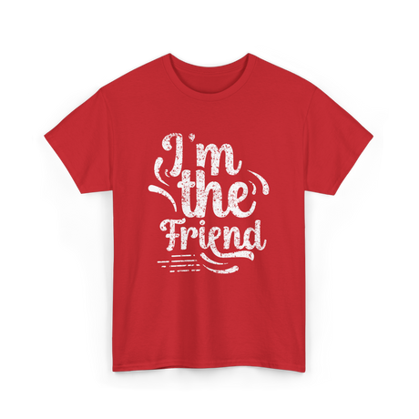 I'm the Friend Friendship Support T-Shirt - Red