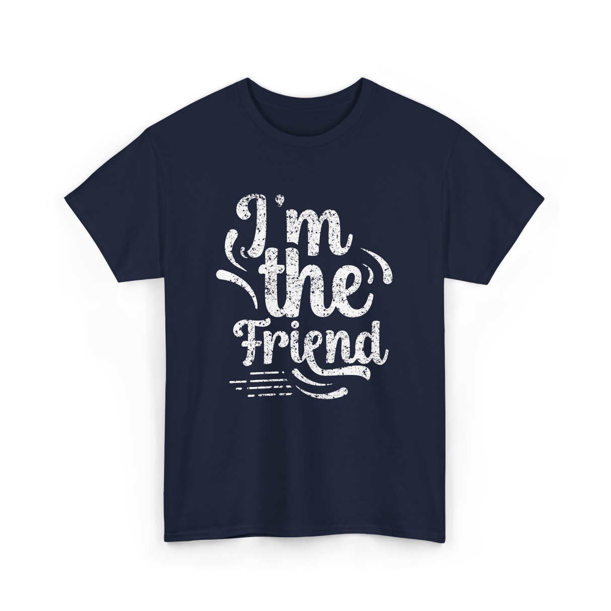 I'm the Friend Friendship Support T-Shirt - Navy