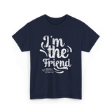 I'm the Friend Friendship Support T-Shirt - Navy