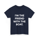 I'm the Friend with the Boat Boating T-Shirt - Navy