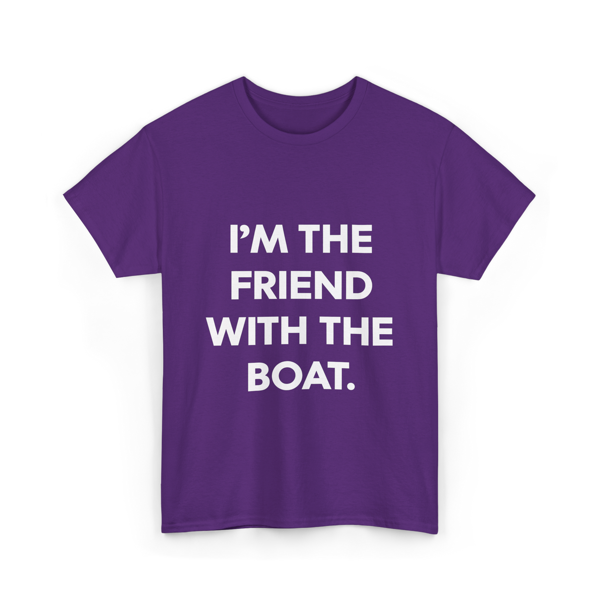 I'm the Friend with the Boat Boating T-Shirt - Purple