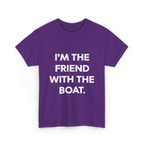 I'm the Friend with the Boat Boating T-Shirt - Purple