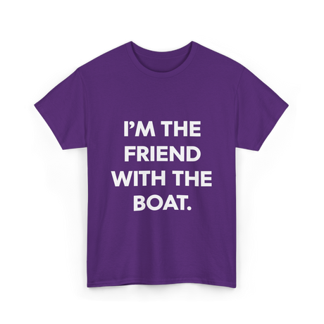 I'm the Friend with the Boat Boating T-Shirt - Purple