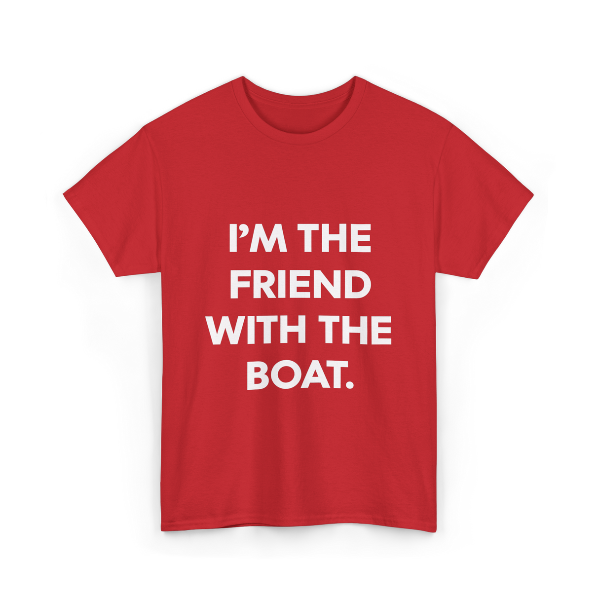 I'm the Friend with the Boat Boating T-Shirt - Red