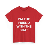 I'm the Friend with the Boat Boating T-Shirt - Red