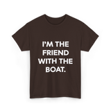 I'm the Friend with the Boat Boating T-Shirt - Dark Chocolate