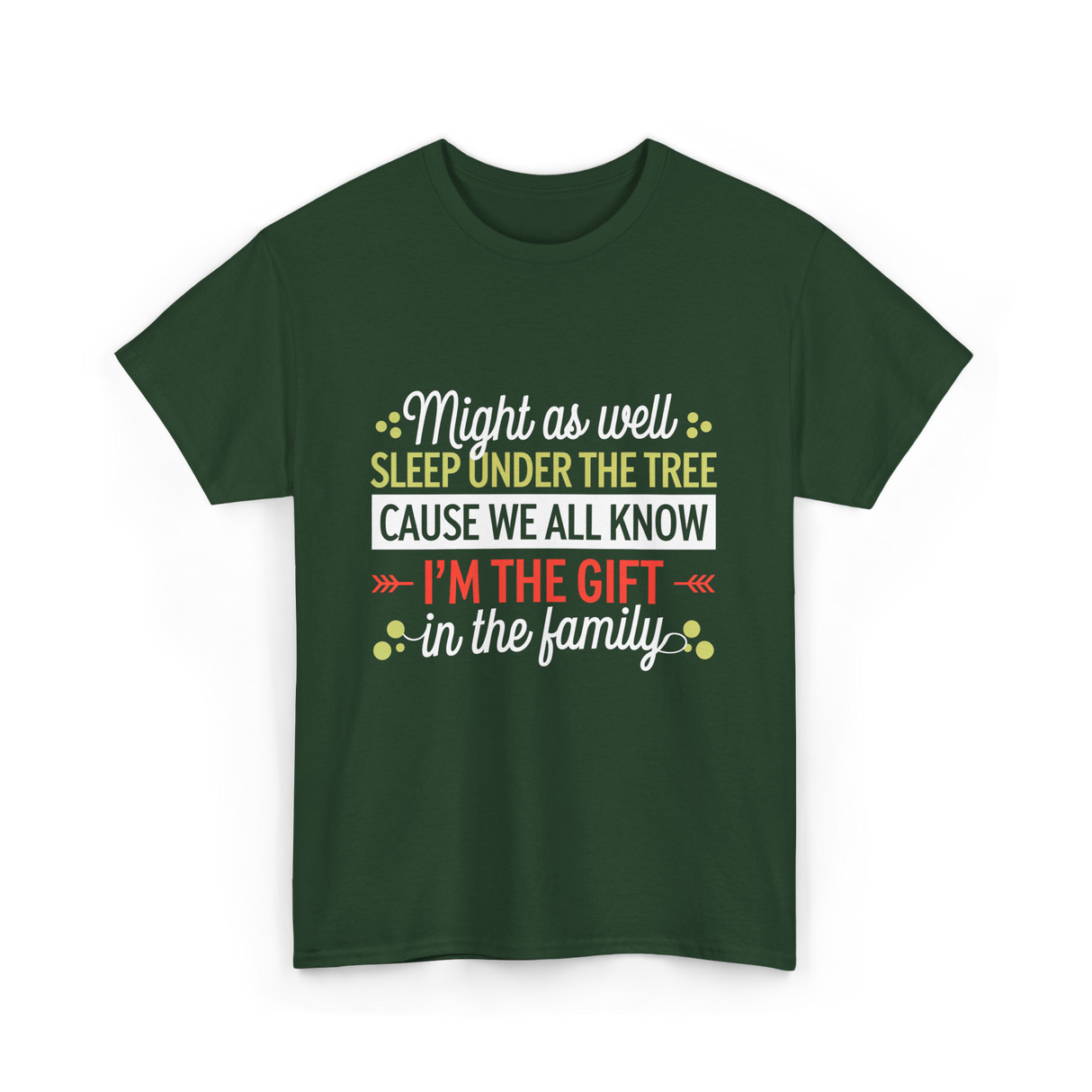 Im the Gift Family Christmas T-Shirt - Forest Green