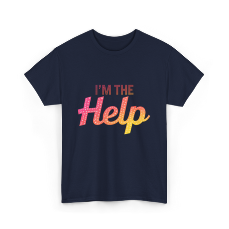 I'm The Help T-Shirt - Navy