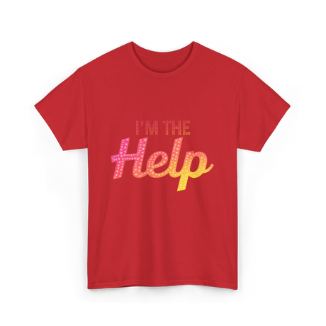 I'm The Help T-Shirt - Red