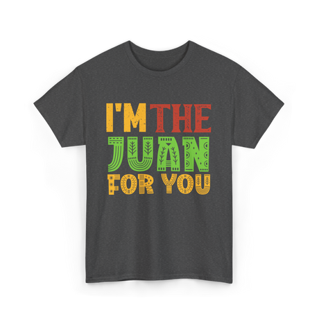 Im The Juan For You Mexico T-Shirt - Dark Heather