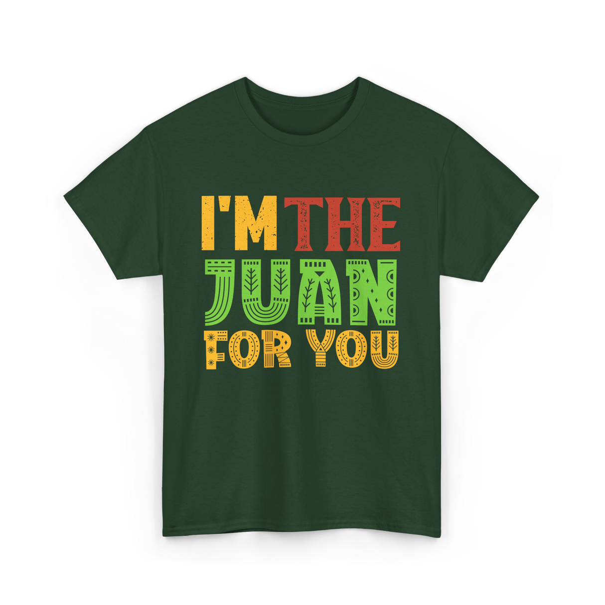 Im The Juan For You Mexico T-Shirt - Forest Green