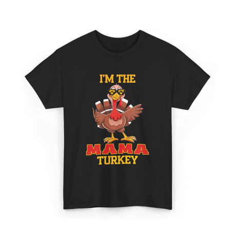 I'm The Mama Turkey T-Shirt - Black