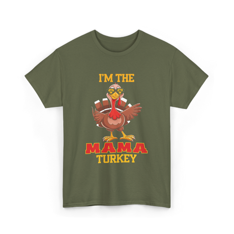 I'm The Mama Turkey T-Shirt - Military Green