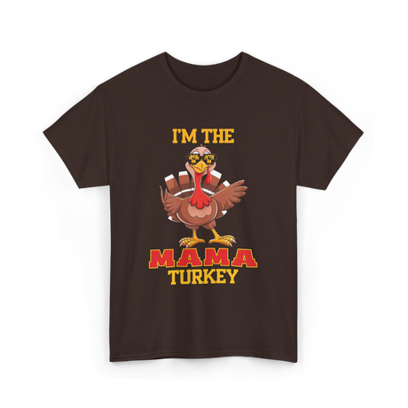 I'm The Mama Turkey T-Shirt - Dark Chocolate