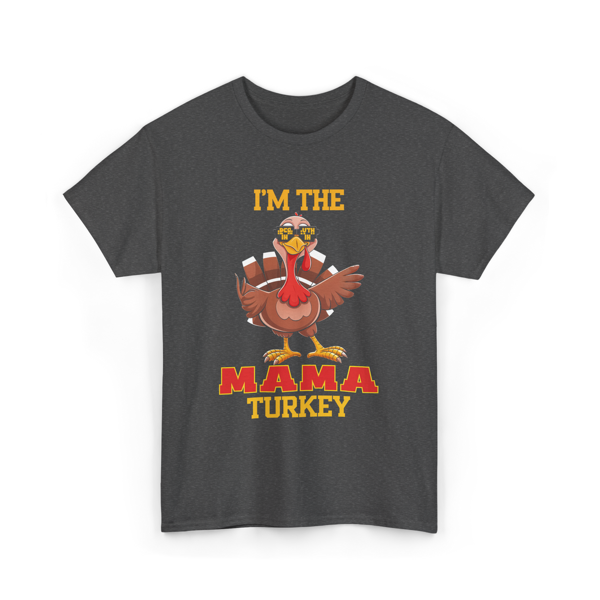 I'm The Mama Turkey T-Shirt - Dark Heather