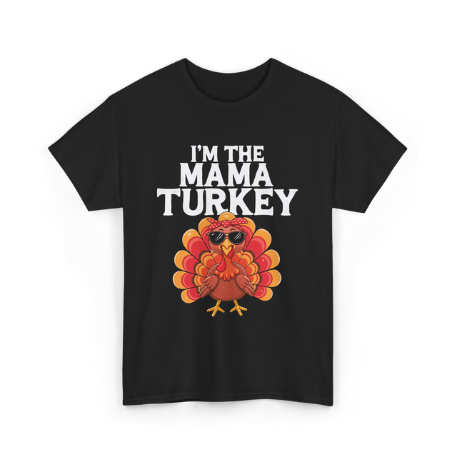 I'm The Mama Turkey Thanksgiving T-Shirt - Black