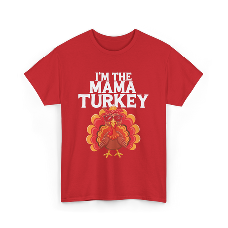 I'm The Mama Turkey Thanksgiving T-Shirt - Red