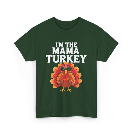 I'm The Mama Turkey Thanksgiving T-Shirt - Forest Green