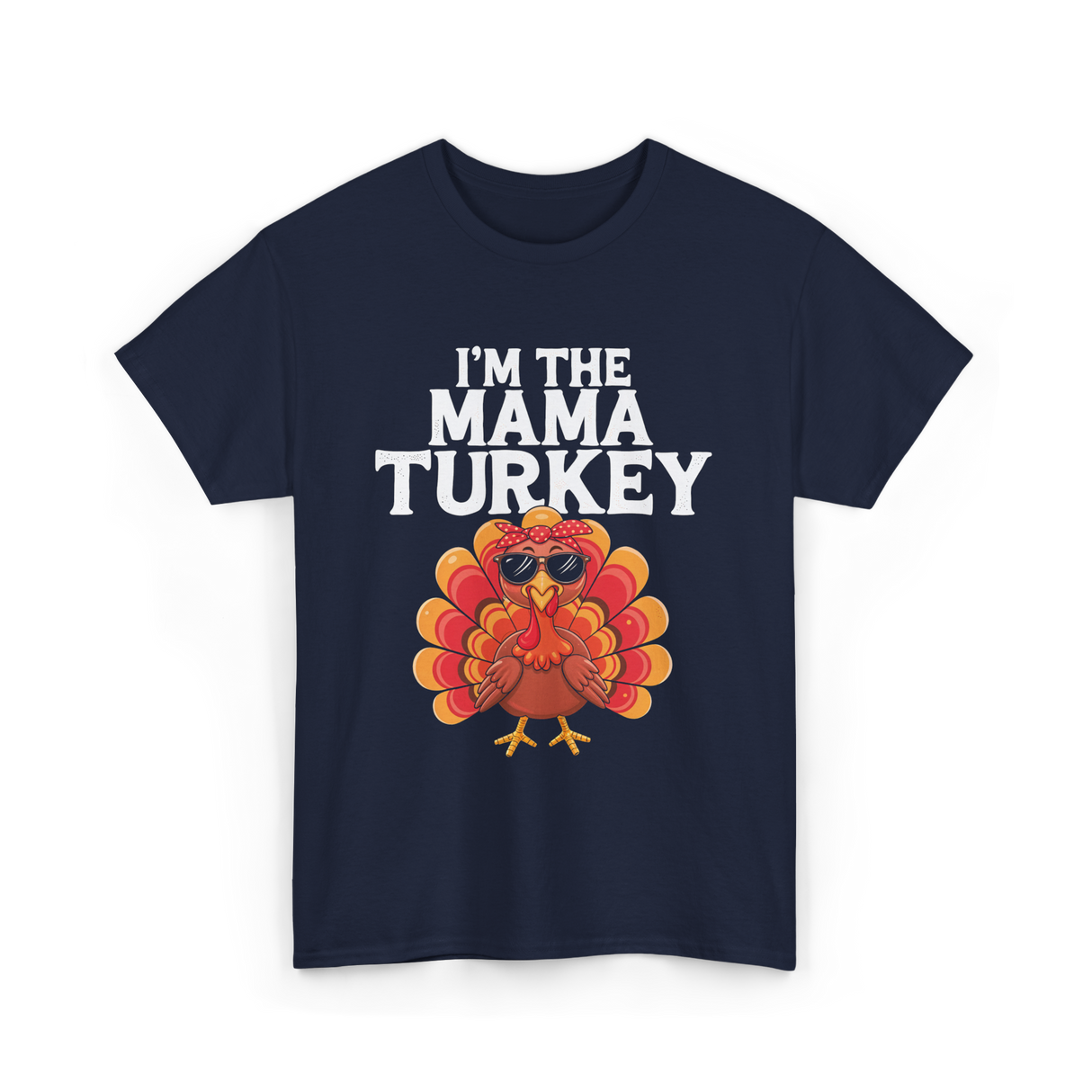 I'm The Mama Turkey Thanksgiving T-Shirt - Navy