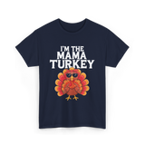 I'm The Mama Turkey Thanksgiving T-Shirt - Navy