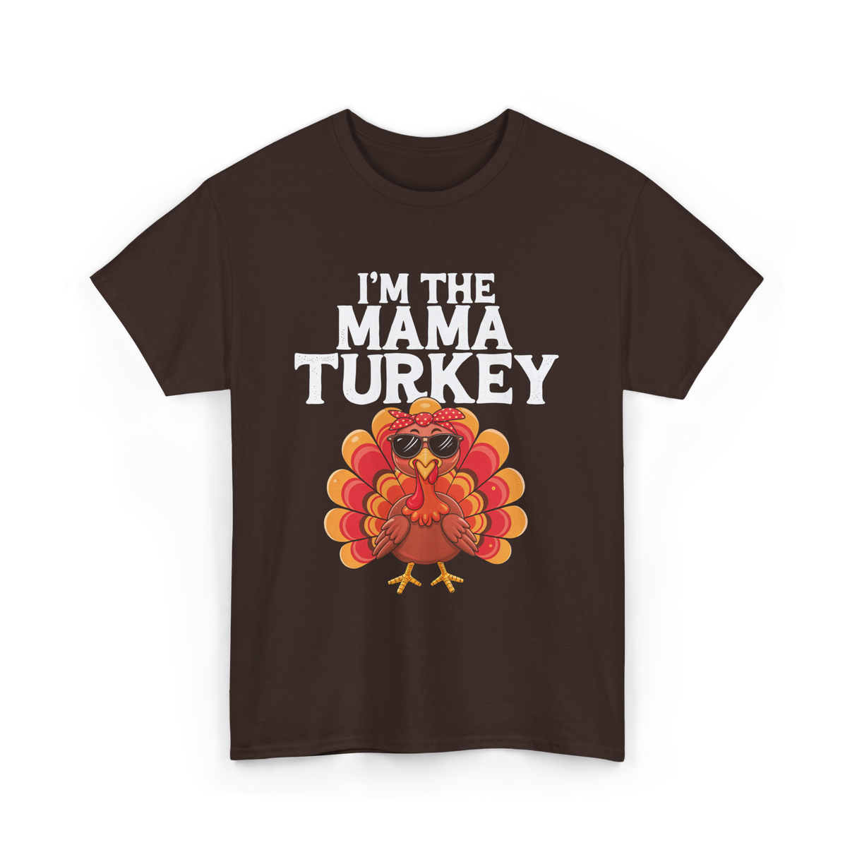 I'm The Mama Turkey Thanksgiving T-Shirt - Dark Chocolate