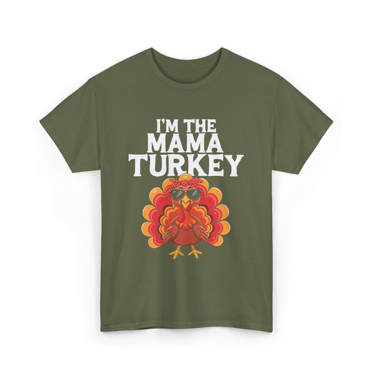 I'm The Mama Turkey Thanksgiving T-Shirt - Military Green