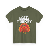 I'm The Mama Turkey Thanksgiving T-Shirt - Military Green