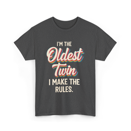 I'm the Oldest Twin Rules T-Shirt - Dark Heather